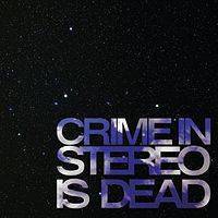 Crime in Stereo Is Dead
